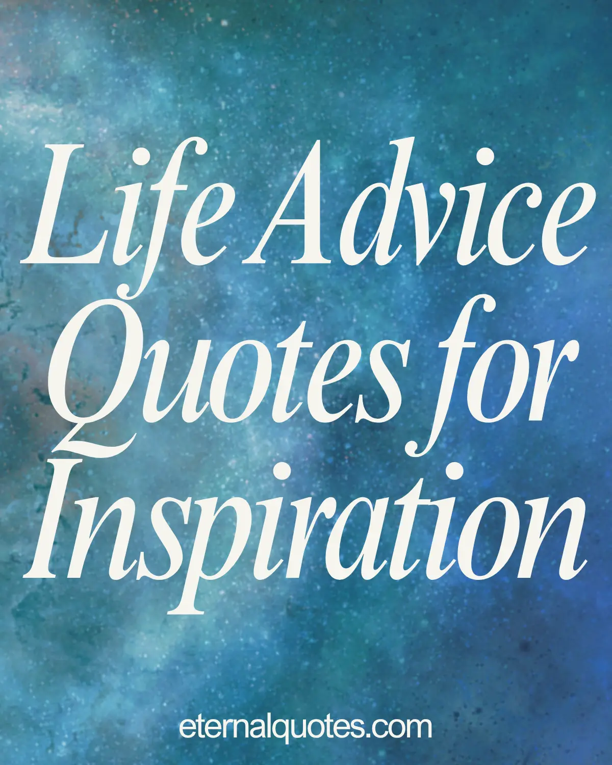 Life advice quotes for inspiration about growth and wisdom