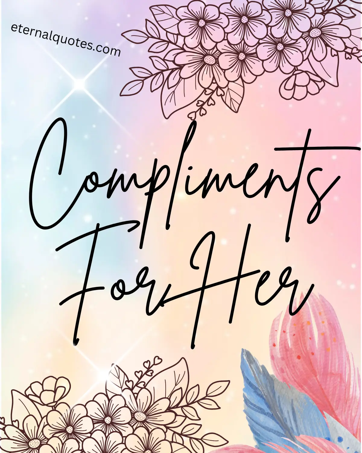 Compliments for her about beauty and appreciation