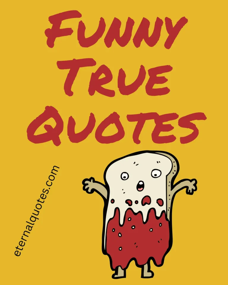 Funny true quotes about life and relatable humor